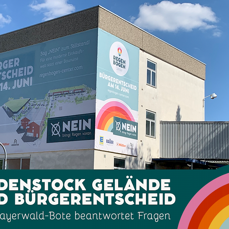Gebäude mit großem Banner, das für den Bürgerentscheid am 14. Juni wirbt, mit der Aufschrift 'Sag NEIN zum Stillstand! Für eine moderne Einkaufswelt statt einer Bauruine' und dem Logo des Regenbogen Centers. Darunter steht 'Rodenstock Gelände und Bürgerentscheid. Der Bayerwald-Bote beantwortet Fragen.' und ein Regenbogen-Logo.