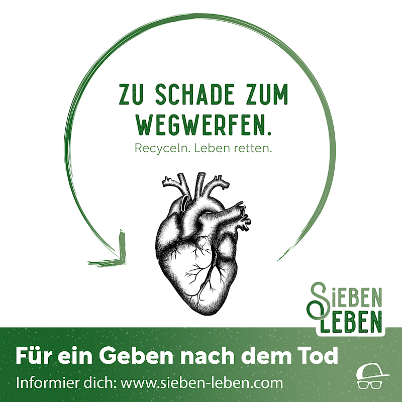 Banner mit dem Text 'Zu schade zum Wegwerfen. Recyceln. Leben retten.' und einer Zeichnung eines menschlichen Herzens, darunter 'Für ein Geben nach dem Tod. Informier dich: www.sieben-leben.com.